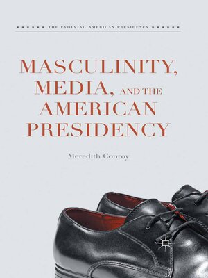 cover image of Masculinity, Media, and the American Presidency